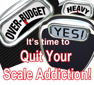 Quit Your Scale Addiction