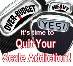 Quit Your Scale Addiction