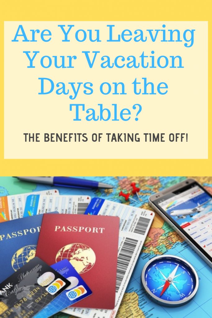 Are you leaving vacation days on the table? The Benefits of Taking Time Off