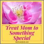 Treat Mom to Something Special
