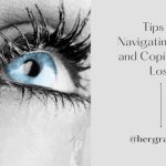 Eye with tear tips on navigating grief and coping with loss
