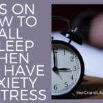 Tips on How to Fall Asleep When You Have Anxiety or Stress