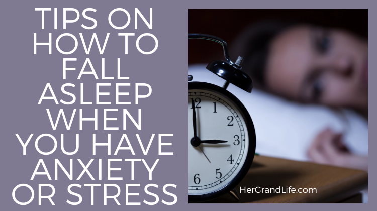 Tips on How to Fall Asleep When You Have Anxiety or Stress